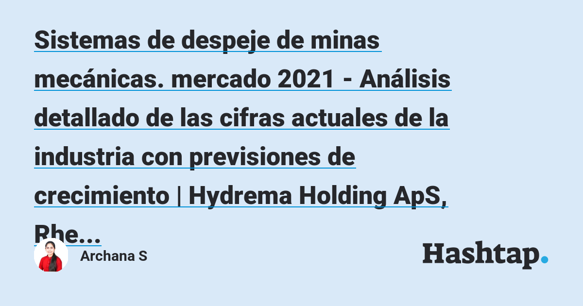 Sistemas de despeje de minas mecánicas. mercado 2021 - Análisis