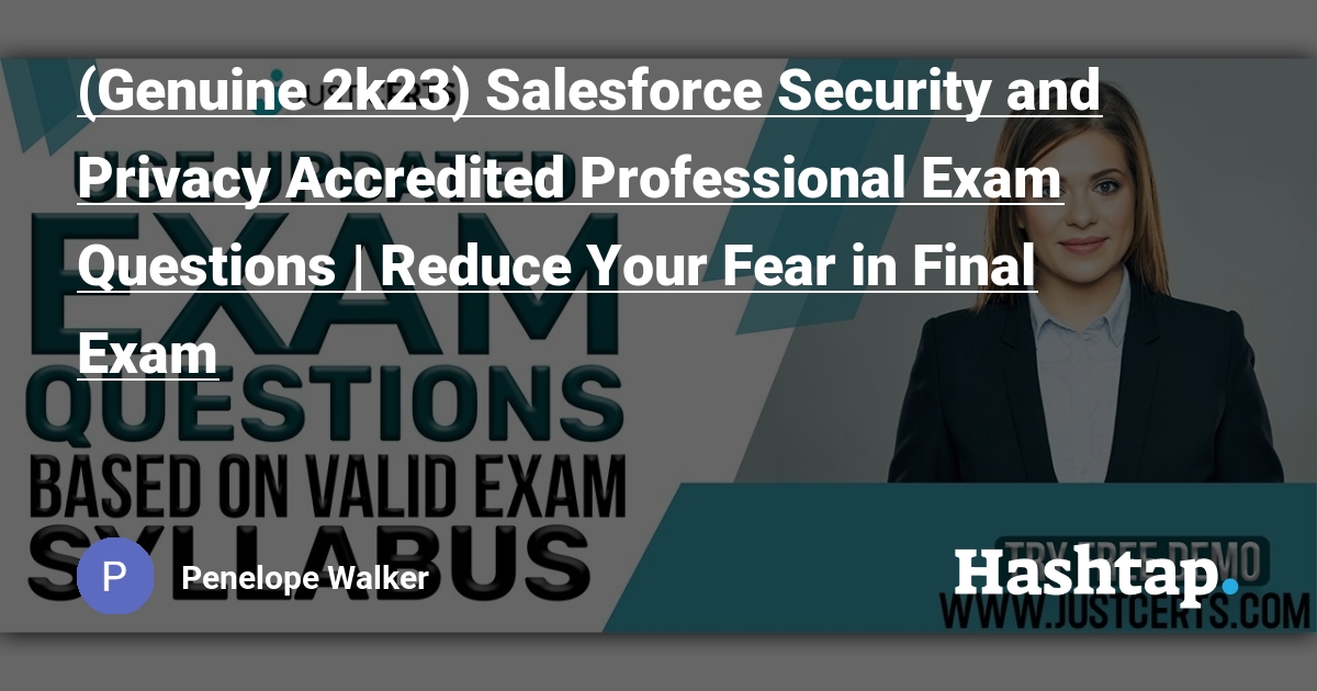 Genuine 2k23) Salesforce Security and Privacy Accredited Professional Exam  Questions | Reduce Your Fear in Final Exam — Penelope Walker на Sns-Brigh10